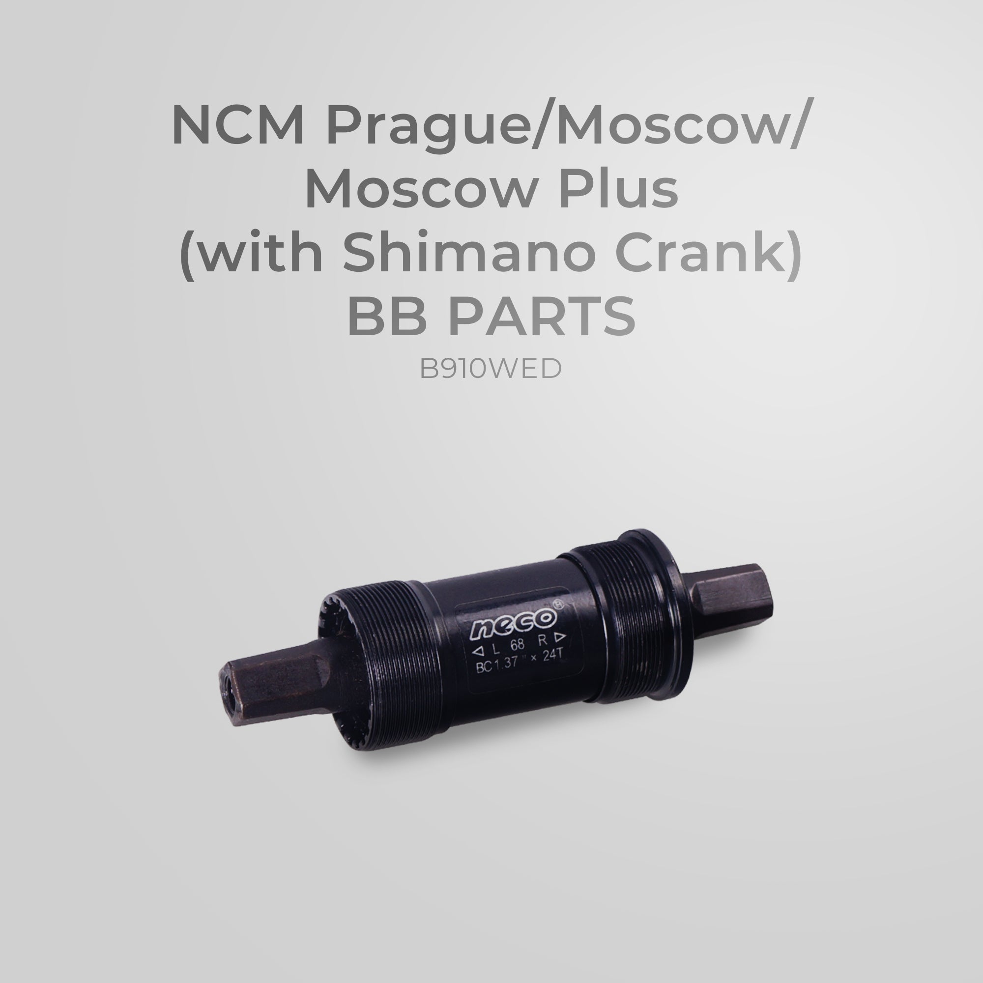 NCM Prague/Moscow/Moscow Plus (with Shimano Crank) BB Parts - B910WED