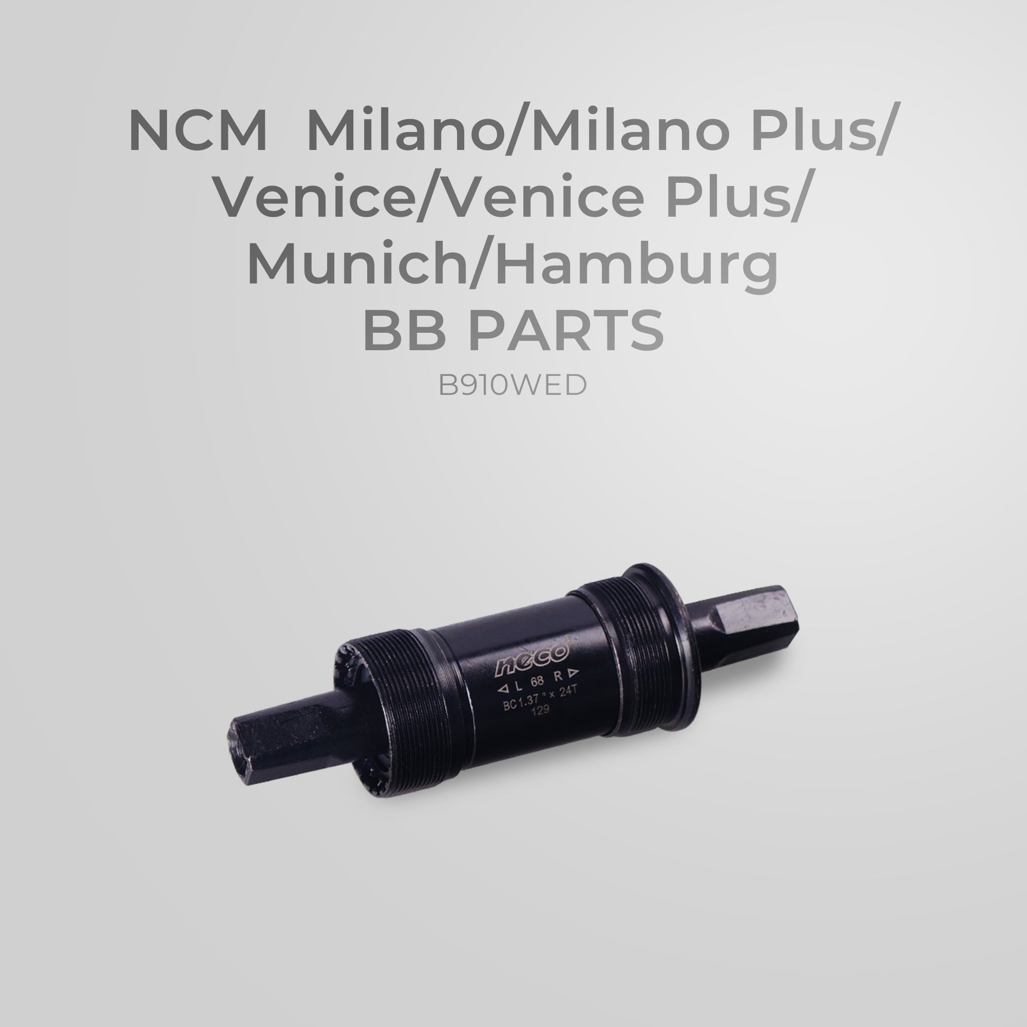 NCM Milano/Milano Plus/Venice/Venice Plus/Munich/Hamburg BB Parts - B910WED